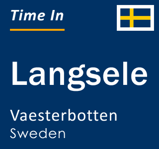 Current local time in Langsele, Vaesterbotten, Sweden