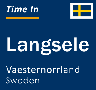 Current local time in Langsele, Vaesternorrland, Sweden