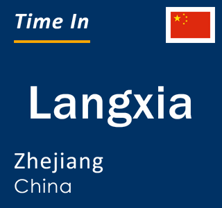 Current local time in Langxia, Zhejiang, China