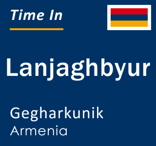 Current local time in Lanjaghbyur, Gegharkunik, Armenia