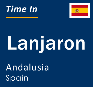 Current local time in Lanjaron, Andalusia, Spain