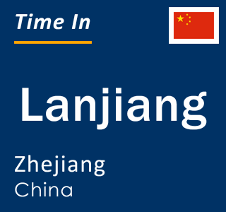 Current local time in Lanjiang, Zhejiang, China