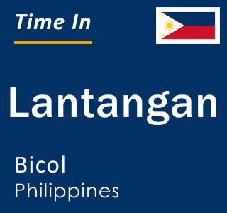 Current local time in Lantangan, Bicol, Philippines