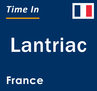 Current local time in Lantriac, France