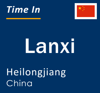 Current local time in Lanxi, Heilongjiang, China