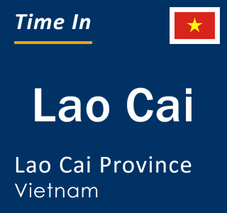 Current local time in Lao Cai, Lao Cai Province, Vietnam