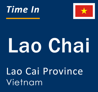 Current local time in Lao Chai, Lao Cai Province, Vietnam