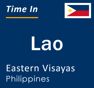 Current local time in Lao, Eastern Visayas, Philippines