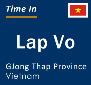 Current local time in Lap Vo, GJong Thap Province, Vietnam