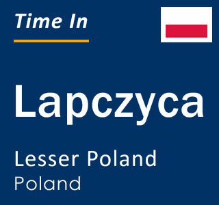 Current local time in Lapczyca, Lesser Poland, Poland