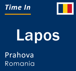 Current local time in Lapos, Prahova, Romania