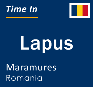 Current local time in Lapus, Maramures, Romania