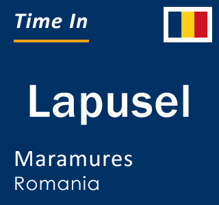 Current local time in Lapusel, Maramures, Romania