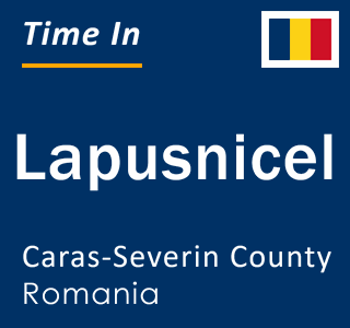 Current local time in Lapusnicel, Caras-Severin County, Romania