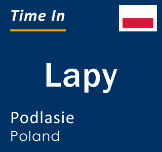 Current local time in Lapy, Podlasie, Poland