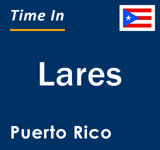Current local time in Lares, Puerto Rico