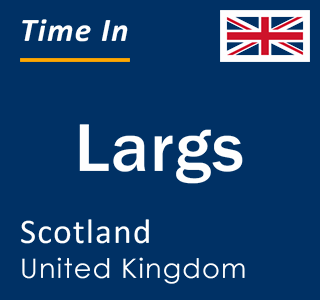 Current local time in Largs, Scotland, United Kingdom