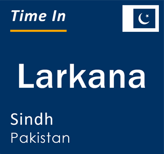 Current local time in Larkana, Sindh, Pakistan