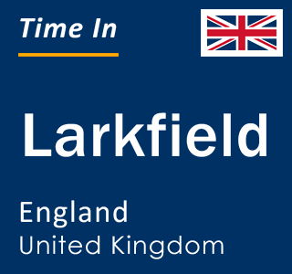 Current local time in Larkfield, England, United Kingdom