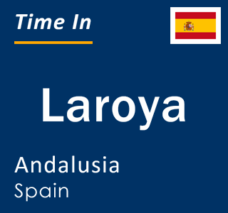 Current local time in Laroya, Andalusia, Spain