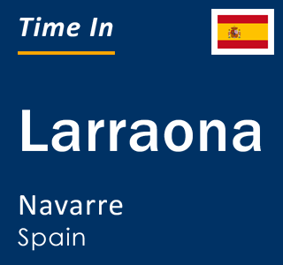 Current local time in Larraona, Navarre, Spain
