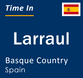 Current local time in Larraul, Basque Country, Spain