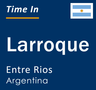 Current local time in Larroque, Entre Rios, Argentina