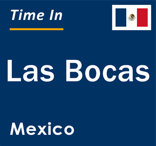 Current local time in Las Bocas, Mexico