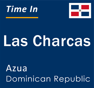 Current time in Las Charcas, Azua, Dominican Republic