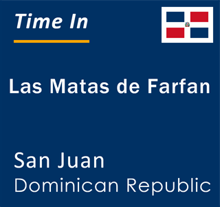 Current local time in Las Matas de Farfan, San Juan, Dominican Republic