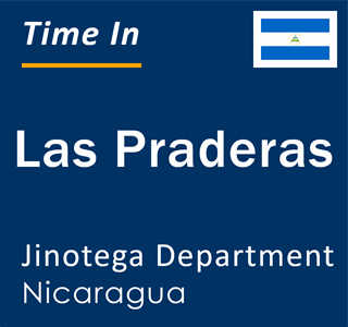 Current local time in Las Praderas, Jinotega Department, Nicaragua