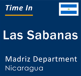 Current local time in Las Sabanas, Madriz Department, Nicaragua