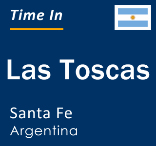 Current local time in Las Toscas, Santa Fe, Argentina