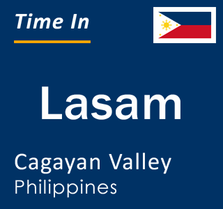 Current local time in Lasam, Cagayan Valley, Philippines