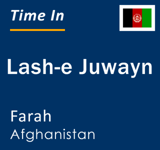 Current local time in Lash-e Juwayn, Farah, Afghanistan