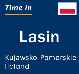 Current local time in Lasin, Kujawsko-Pomorskie, Poland