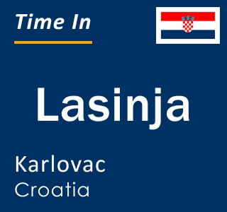 Current local time in Lasinja, Karlovac, Croatia