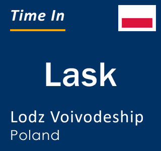 Current time in Lask, Lodz Voivodeship, Poland
