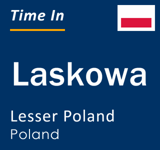 Current local time in Laskowa, Lesser Poland, Poland