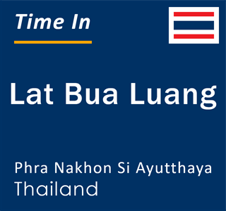 Current time in Lat Bua Luang, Phra Nakhon Si Ayutthaya, Thailand