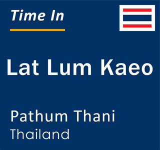 Current local time in Lat Lum Kaeo, Pathum Thani, Thailand