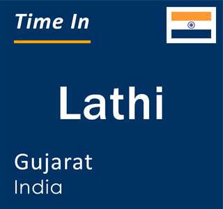 Current local time in Lathi, Gujarat, India