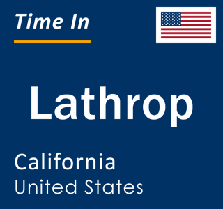 Current local time in Lathrop, California, United States