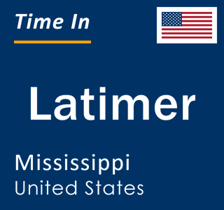 Current local time in Latimer, Mississippi, United States