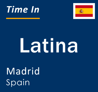 Current local time in Latina, Madrid, Spain