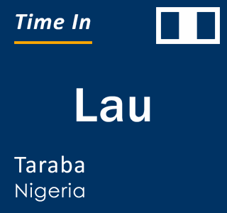 Current local time in Lau, Taraba, Nigeria