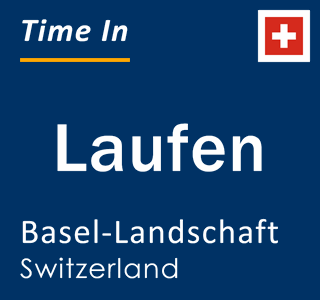 Current local time in Laufen, Basel-Landschaft, Switzerland