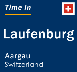 Current local time in Laufenburg, Aargau, Switzerland