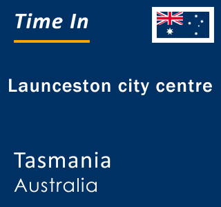 Current time in Launceston city centre, Tasmania, Australia