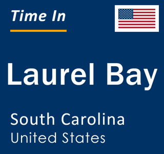 Current local time in Laurel Bay, South Carolina, United States